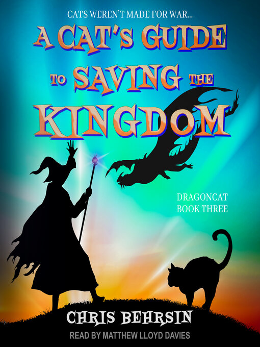 Title details for A Cat's Guide to Saving the Kingdom by Chris Behrsin - Available